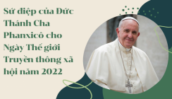 Sứ điệp của Đức Thánh Cha Phanxicô cho Ngày Thế giới Truyền thông xã hội năm 2022