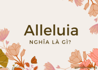Alleluia có nghĩa là gì?
