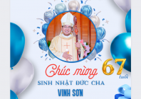Mừng sinh nhật lần thứ 67 của Đức Cha Vinh Sơn – Vị Cha chung của Giáo phận