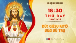 [Trực tiếp]: Thánh lễ Chúa Kitô Vua- CN XXXIV Thường Niên- NĂM B- lúc 18h30 ngày 20/11/2021